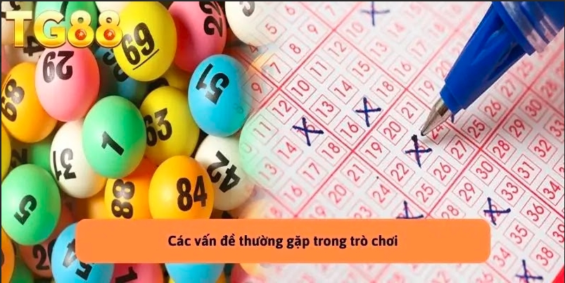 Các vấn đề thường mắc phải khi tham gia Xổ số siêu tốc